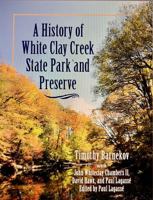 A History of White Clay Creek State Park and Preserve B0GZ7WWRKV Book Cover