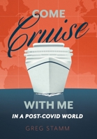 Come Cruise with Me in a Post-COVID World null Book Cover