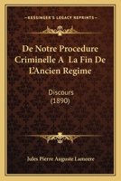 De Notre Procedure Criminelle A La Fin De L'Ancien Regime: Discours (1890) 1160856036 Book Cover