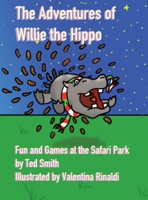 The Adventures of Willie the Hippo: Fun and Games at the Safari Park 183807774X Book Cover