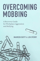 Overcoming Mobbing: A Recovery Guide for Workplace Aggression and Bullying 0199929556 Book Cover