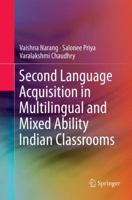 Second Language Acquisition in Multilingual and Mixed Ability Indian Classrooms 8132226038 Book Cover
