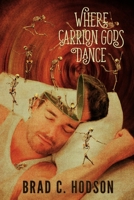 Where Carrion Gods Dance 0578585006 Book Cover
