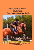 The Horseback Rider's Companion: Your Comprehensive Guide B0CVNTWD65 Book Cover