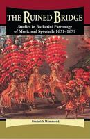 The Ruined Bridge: Studies in Barberini Patronage of Music and Spectacle 1631-1679 0899901514 Book Cover