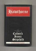 Hawthorne: Calvin's Ironic Stepchild 0873383109 Book Cover