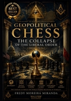 Geopolitical Chess: The Collapse Of The Liberal Order (2026–2126): The century in which the world stopped believing in stability. B0H9CD9T4S Book Cover