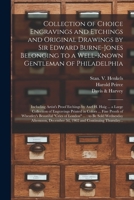 Collection of Choice Engravings and Etchings and Original Drawings by Sir Edward Burne-Jones Belonging to a Well-known Gentleman of Philadelphia: ... Collection of Engravings Printed in Colors... 1013468333 Book Cover