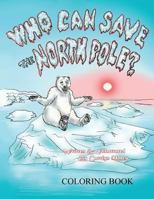 Who Can Save the North Pole Coloring Book 0998912794 Book Cover