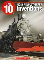 The 10 Most Revolutionary Inventions 155448460X Book Cover