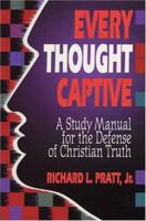 Every Thought Captive: A Study Manual for the Defense of Christian Truth 0875523528 Book Cover