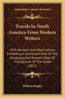 Travels in North America, From Modern Writers 1519612079 Book Cover