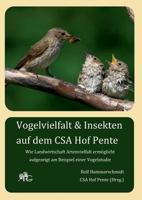 Vogelvielfalt & Insekten auf dem CSA Hof Pente: Wie Landwirtschaft Artenvielfalt ermöglicht, aufgezeigt am Beispiel einer Vogelstudie 3741204986 Book Cover