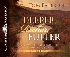 Deeper, Richer, Fuller: Discover the Spiritual Life You Long For 1598597582 Book Cover