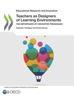 Educational Research and Innovation Teachers as Designers of Learning Environments: The Importance of Innovative Pedagogies: Edition 2018 926408536X Book Cover