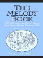 The Melody Book: 300 Selections from the World of Music for Piano, Guitar, Autoharp, Recorder and Voice (3rd Edition) 0132819171 Book Cover