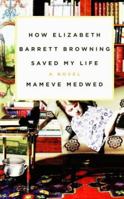 How Elizabeth Barrett Browning Saved My Life 0060831200 Book Cover