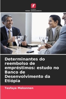Determinantes do reembolso de empréstimos: estudo no Banco de Desenvolvimento da Etiópia (Portuguese Edition) 6209643582 Book Cover