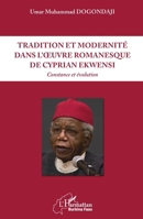 Tradition et modernité dans l'oeuvre romanesque de Cyprian Ekwensi: Constance et évolution (Harmattan Burkina Faso) (French Edition) 234315483X Book Cover