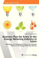 Business Plan for Entry in the Energy Metering Industry in Spain: Definition of a Strategy for Entry in the Spanish Market in the Energy Metering Industry 3639461940 Book Cover