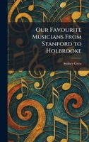 Our Favourite Musicians From Stanford to Holbrooke 102588258X Book Cover