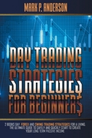 Day Trading Strategies for Beginners: 2 Books Day Forex and Swing Trading Strategies for a Living. The Ultimate Guide to Safely and Quickly Start to ... Term Passive Income 1802943773 Book Cover