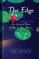 The Edge: Life Lessons From a Martial Arts Master 1493570765 Book Cover