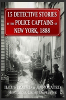 15 Detective Stories by the Police Captains of New York, 1888 B089M41NP8 Book Cover