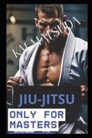 Jiu-Jitsu: From Foundation to Dominion B0FK53LYTT Book Cover