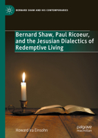 Bernard Shaw, Paul Ricoeur, and the Jesusian Dialectics of Redemptive Living 3031449223 Book Cover