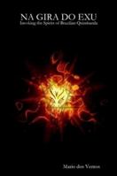 NA GIRA DO EXU - Invoking the Spirits of Brazilian Quimbanda 0955690315 Book Cover