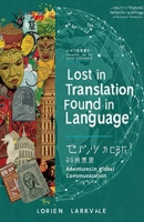 Lost in Translation Found in Language: Adventures in Global Communication B0F646RJY8 Book Cover