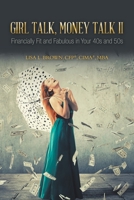 Girl Talk, Money Talk II: Financially Fit and Fabulous in your 40s and 50s 1665527447 Book Cover