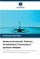 Untersuchung der Thermo-Gravitations-Trennung in porösen Medien (German Edition) 6208281083 Book Cover