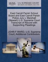 East Carroll Parish School Board and East Carroll Parish Police Jury v. Marshall (Stewart) U.S. Supreme Court Transcript of Record with Supporting Pleadings 1270574027 Book Cover