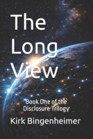 The Long View: Book One of the Disclosure Trilogy (The Long View: The Disclosure Trilogy) B0GSJTYXVN Book Cover