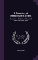 A Summary Of Researches In Sound: Conducted In The Service Of The United States Light-House Board, During The Years 1865 To 1877 0530576708 Book Cover