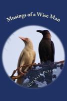 Musings of a Wise Man: (Herein be Truths and One Man's Soul) 0692994920 Book Cover