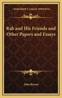 Rab and His Friends, and Other Papers and Essays 1514687674 Book Cover