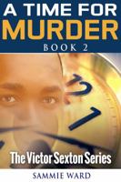 A Time for Murder (the Victor Sexton Series) Book 2 0990450104 Book Cover