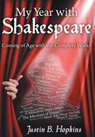 My Year with Shakespeare: Coming of Age with the Complete Works 1457553597 Book Cover