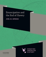 Emancipation and the End of Slavery 0190057076 Book Cover