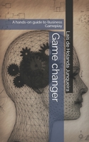 Game changer: A hands-on guide to Business Gameplay B0F2FTBM4R Book Cover