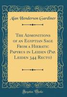 The Admonitions of an Egyptian Sage From a Hieratic Papyrus in Leiden 101540359X Book Cover
