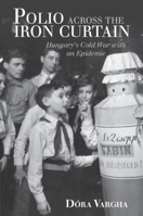Polio Across the Iron Curtain 1108431011 Book Cover