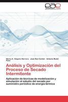Análisis y Optimización del Proceso de Secado Intermitente 3848454653 Book Cover