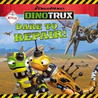 Dinotrux: Dare to Repair! 0316260827 Book Cover