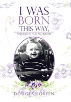 I Was Born This Way, Anecdotes and Antidotes B0FNCZF55H Book Cover