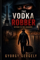 The Vodka Robber: Return to the Shadows B0GW35ZCDW Book Cover