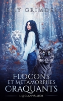 Flocons et Métamorphes Craquants (Le Clan Valléor) (French Edition) B0DTJX285Y Book Cover